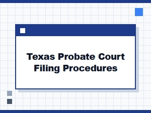Texas Probate Court Filing Requirements