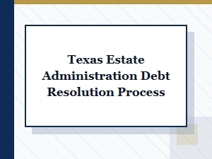 Texas Estate Debt Resolution Process
