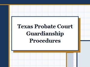 Texas Probate Court Guardianship Process