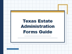 Texas Estate Administration Forms and Inheritance Tax Guidelines