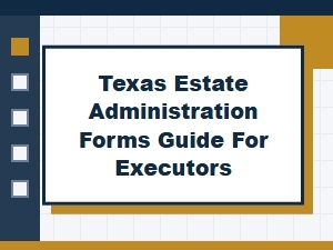 Texas Estate Administration Guide for Executors