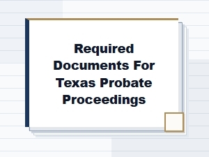Required Documents for Texas Probate Proceedings