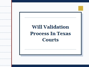 Will Validation Process in Texas Courts